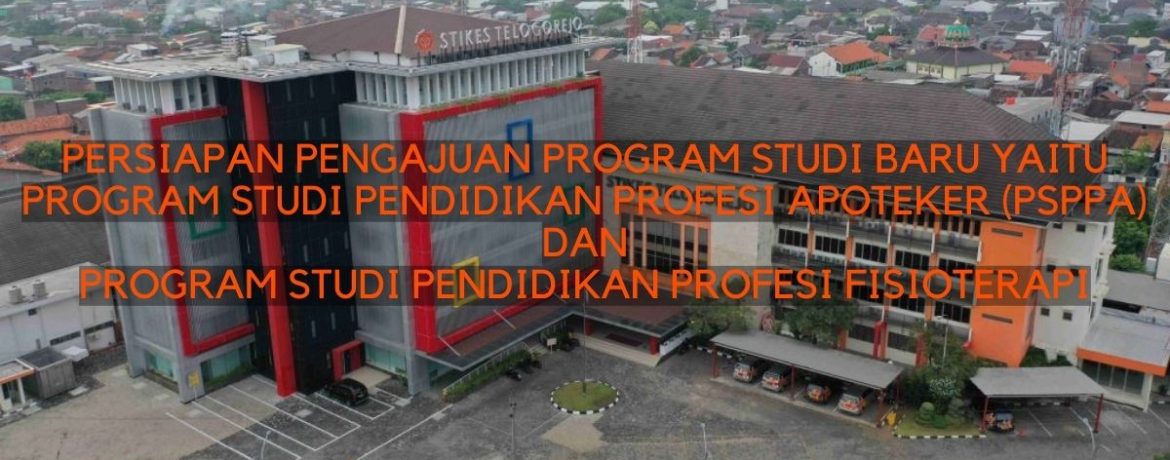 Persiapan Pengajuan Program Studi Baru yaitu Program Studi Pendidikan Profesi Apoteker (PSPPA) dan Program Studi Profesi Fisioterapi