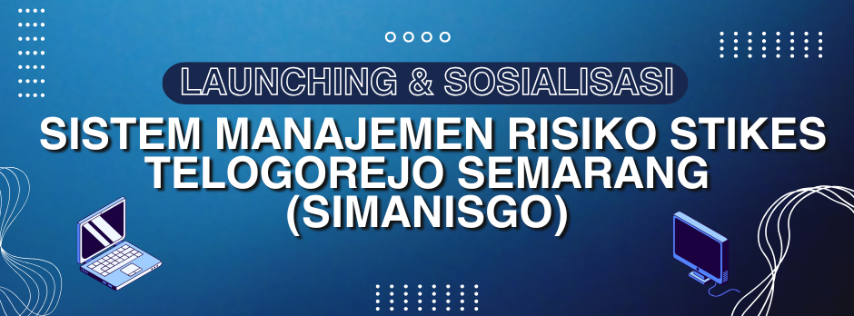 Launching & Sosialisasi Sistem Manajemen Risiko Stikes Telogorejo Semarang (SIMANISGO)